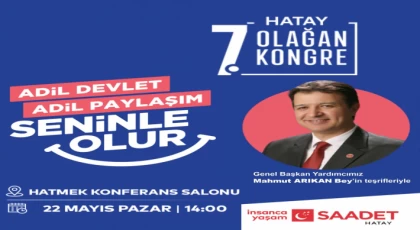 HATAY SAADET’TE KONGRE HEYECANI!